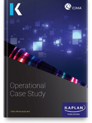 Kaplan CIMA Operational Case Study Exam Study Text 2026